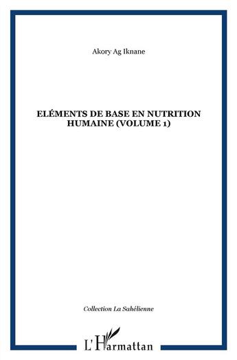 Couverture du livre « Éléments de base en nutrition humaine t.1 » de Akory Ag Iknane aux éditions L'harmattan