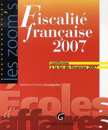 Couverture du livre « Fiscalité française 2007 » de Grandguillot Beatric aux éditions Gualino