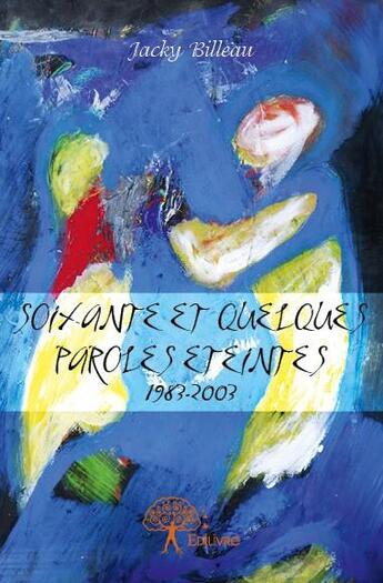 Couverture du livre « Soixante et quelques paroles éteintes » de Jacky Billeau aux éditions Edilivre