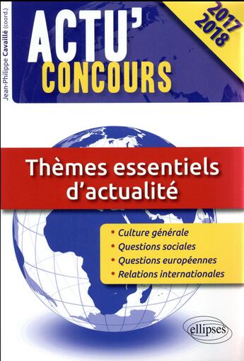 Couverture du livre « Themes essentiels d actualite - concours 2017-2018 » de Cavaille J-P. aux éditions Ellipses