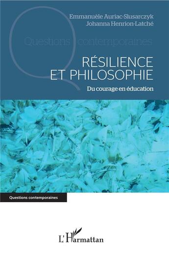 Couverture du livre « Résilience et philosophie ; du courage en éducation » de  aux éditions L'harmattan