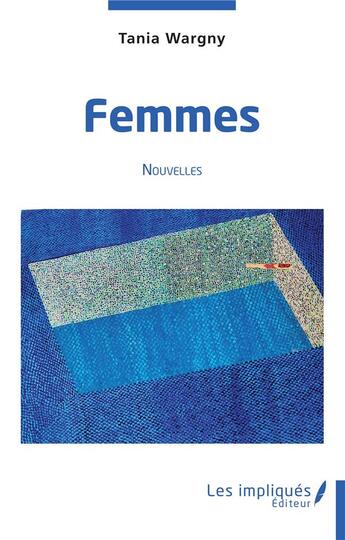 Couverture du livre « Femmes » de Tania Wargny aux éditions Les Impliques