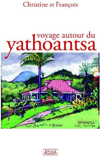 Couverture du livre « Voyage autour du Yathoantsa » de Francois et Christine aux éditions Atlantica