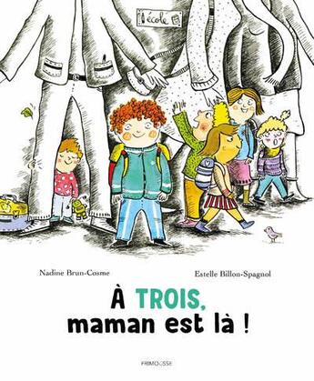 Couverture du livre « À trois, maman est là ! » de Nadine Brun-Cosme et Estelle Billon-Spagnol aux éditions Frimousse