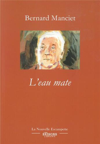 Couverture du livre « L'eau mate » de Bernard Manciet aux éditions Escampette