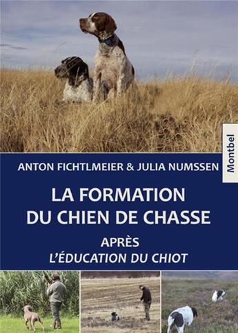 Couverture du livre « La formation du chien de chasse » de Anton Fichtlmeier et Julia Numssen aux éditions Montbel