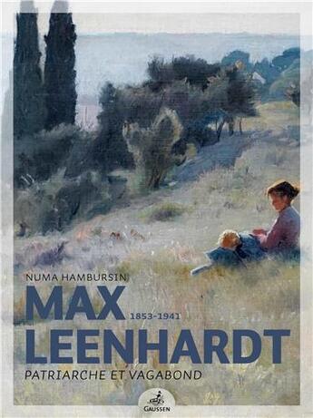 Couverture du livre « Max Leenhardt (1853-1941) ; patriarche et vagabond » de Numa Hambursin aux éditions Gaussen