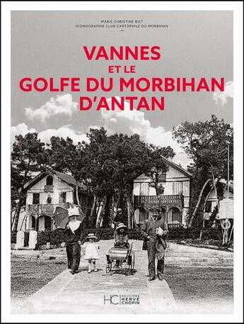 Couverture du livre « Vannes et le golfe du Morbihan d'antan » de Marie-Christine Biet et Collectif aux éditions Herve Chopin