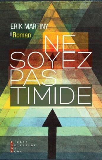 Couverture du livre « Ne soyez pas timide » de Erik Martiny aux éditions Pierre-guillaume De Roux