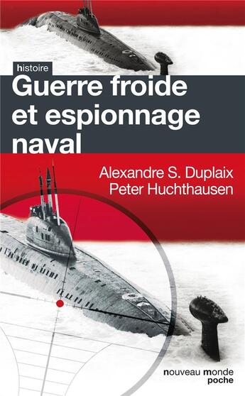 Couverture du livre « Guerre froide et espionnage naval » de Alexandre Sheldon-Duplaix et Peter Hutchhausen aux éditions Nouveau Monde