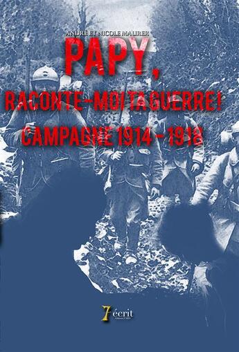 Couverture du livre « Papy, raconte-moi ta guerre ! campagne 1914 1918 » de Maurer Nicole aux éditions 7 Ecrit