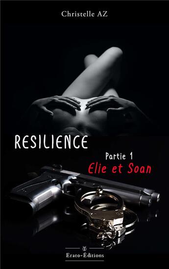 Couverture du livre « Résilience Tome 1 : Elie et Soan » de Christelle Az aux éditions Erato Editions