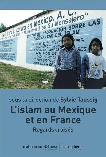 Couverture du livre « L'islam au Mexique et en France : regards croisés » de Sylvie Taussig et Collectif aux éditions Hemispheres