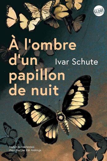 Couverture du livre « À l'ombre d'un papillon de nuit » de Ivar Schute aux éditions Editions Globe