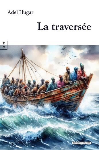 Couverture du livre « La traversée » de Adel Hugar aux éditions Complicites