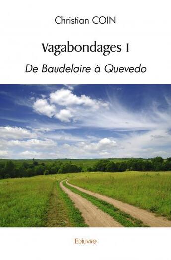 Couverture du livre « Vagabondages i - de baudelaire a quevedo » de Coin Christian aux éditions Edilivre