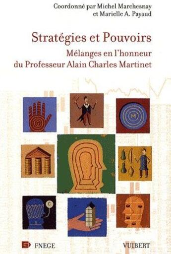 Couverture du livre « Stratégie et pouvoir ; mélanges en l'honneur du professeur Alain Martinet » de Marielle Audrey Payaud et Michel Marchesnay aux éditions Vuibert