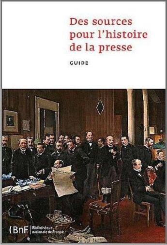 Couverture du livre « Des sources pour l'histoire de la presse. guide » de  aux éditions Bnf Editions