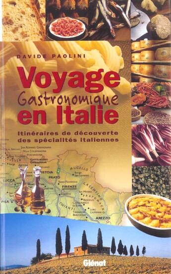 Couverture du livre « Voyage gastronomique en italie ; itineraires de decouverte des specialites italiennes » de Davide Paolini aux éditions Glenat