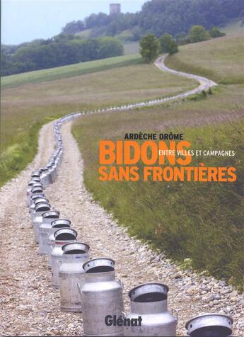 Couverture du livre « Drôme Ardèche ; bidons sans frontières ; entre villes et campagnes » de Gerard Benoit A La Guillaume et Benedicte Magne aux éditions Glenat