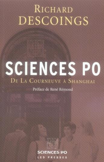 Couverture du livre « Sciences Po ; de la Courneuve à Shanghai » de Richard Descoings aux éditions Presses De Sciences Po