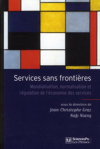 Couverture du livre « Services sans frontières ; mondialisation, normalisation et régulation de l'économie des services » de Jean-Christophe Graz et Nafi Niang aux éditions Presses De Sciences Po