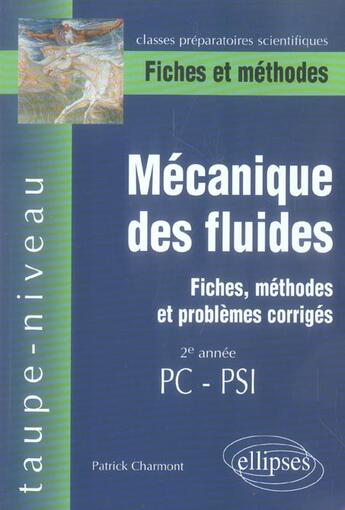 Couverture du livre « Mecanique des fluides - fiches, methodes et problemes corriges - 2e annee pc-psi » de Charmont Patrick aux éditions Ellipses