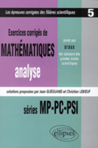 Couverture du livre « Mathematiques poses aux oraux des concours d'entree des grandes ecoles scientifiques 1997-1999 - mp- » de Leboeuf/Guegand aux éditions Ellipses