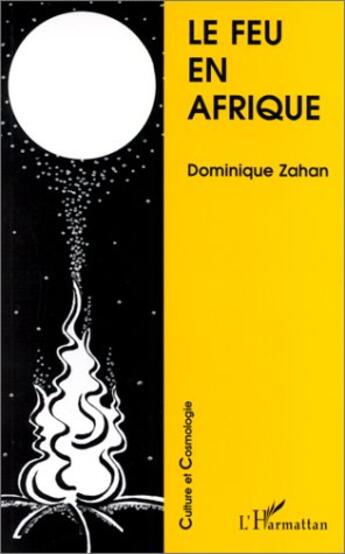 Couverture du livre « Le feu en Afrique » de Dominique Zahan aux éditions L'harmattan