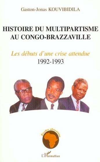 Couverture du livre « Histoire du multipartisme au congo-brazzaville - volume 2 :les debuts d'une crise attendue 1992-1993 » de Kouvibidila G-J. aux éditions L'harmattan