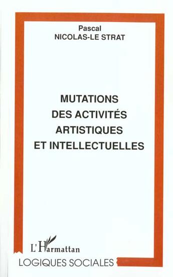 Couverture du livre « Mutations des activites artistiques et intellectuelles » de Nicolas-Le Strat P. aux éditions L'harmattan