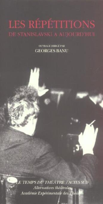 Couverture du livre « Les repetitions - de stanislavski a aujourd'hui » de  aux éditions Actes Sud