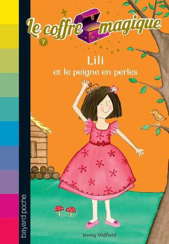 Couverture du livre « Le coffre magique t.7 ; Lili et le peigne en perles n7 » de Oldfield Jenny aux éditions Bayard Jeunesse