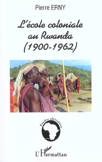 Couverture du livre « L'ÉCOLE COLONIALE AU RWANDA (1900-1962) » de Pierre Erny aux éditions L'harmattan