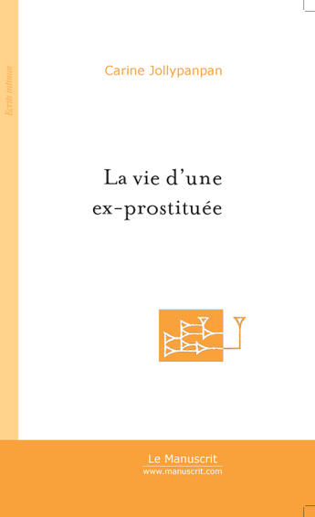 Couverture du livre « La vie d'une ex-prostituee » de Carine Jollypanpan aux éditions Le Manuscrit