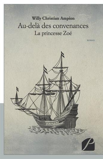 Couverture du livre « Au-delà des convenances ; la princesse Zoé » de Willy Christian Ampion aux éditions Du Pantheon