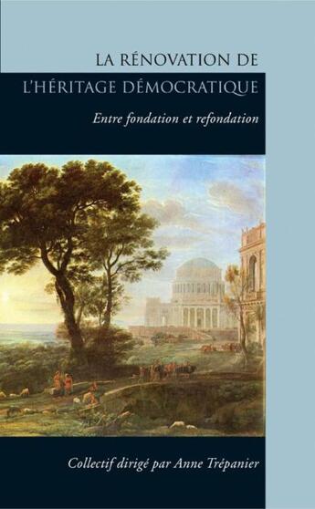 Couverture du livre « La rénovation de l'héritage démocratique ; entre fondation et refondation » de  aux éditions Pu D'ottawa