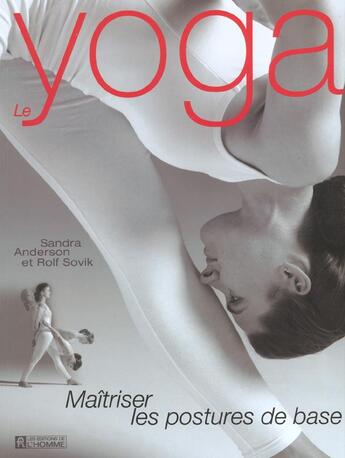 Couverture du livre « Le yoga maitriser les postures de base » de Anderson/Sovik aux éditions Editions De L'homme