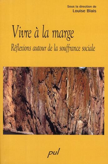 Couverture du livre « Vivre à la marge ; réflexions autour de la souffrance sociale » de Louise Blais aux éditions Presses De L'universite De Laval