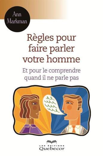 Couverture du livre « Regles pour faire parler votre homme » de Ann Markman aux éditions Les Éditions Québec-livres