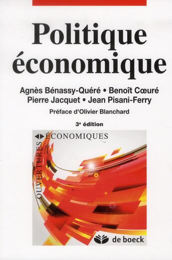 Couverture du livre « Politique économique » de A. Benassy-Quere et B. Coeure et P. Jacquet et J. Pisani-Ferry aux éditions De Boeck Superieur