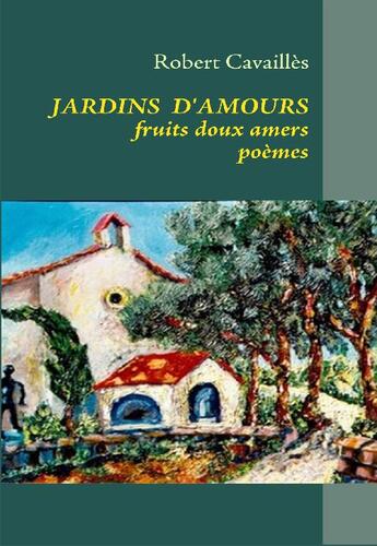 Couverture du livre « Jardins  d'amours » de Robert Cavailles aux éditions Books On Demand