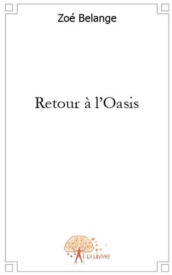 Couverture du livre « Retour à l'oasis » de Zoe Belange aux éditions Edilivre