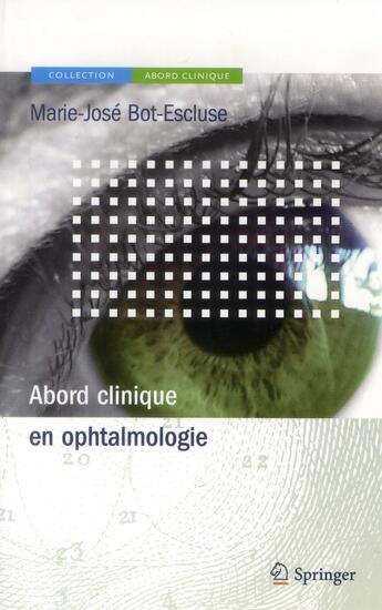 Couverture du livre « Abord clinique en ophtalmologie » de Marie-Jose Bot-Escluse aux éditions Springer