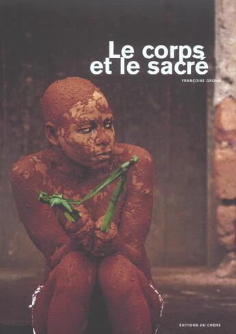 Couverture du livre « Le Corps Et Le Sacre » de Francoise Grund aux éditions Chene