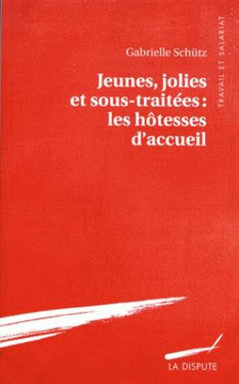 Couverture du livre « Jeunes, jolies et sous-traitées » de Schutz Gabrielle aux éditions Dispute