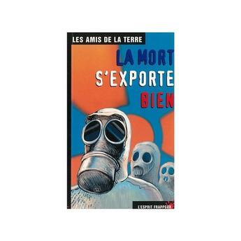 Couverture du livre « La mort s'exporte bien » de Les Amis De La Terre aux éditions L'esprit Frappeur