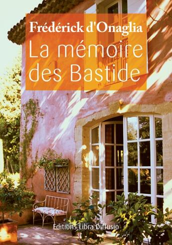 Couverture du livre « La mémoire des Bastide » de Frederick D' Onaglia aux éditions Libra Diffusio