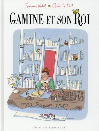 Couverture du livre « Gamine et son roi » de Severine Vidal et Claire Le Meil aux éditions Sarbacane