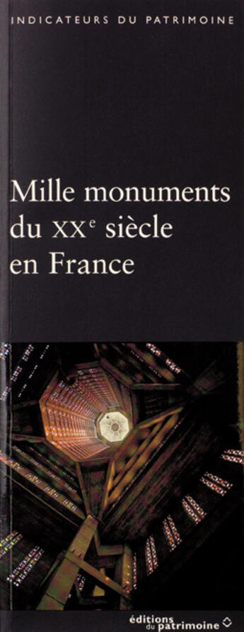 Couverture du livre « Mille monuments du XX siècle en France » de Bernard Toulier aux éditions Editions Du Patrimoine